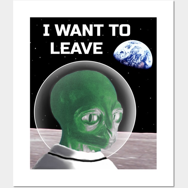 I want to believe except it says leave instead with an alien on the moon Wall Art by blueversion